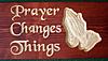 Prayer Changes Things roughsm.jpg